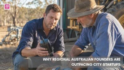 Why Regional Australian Founders Are Outpacing City Startups